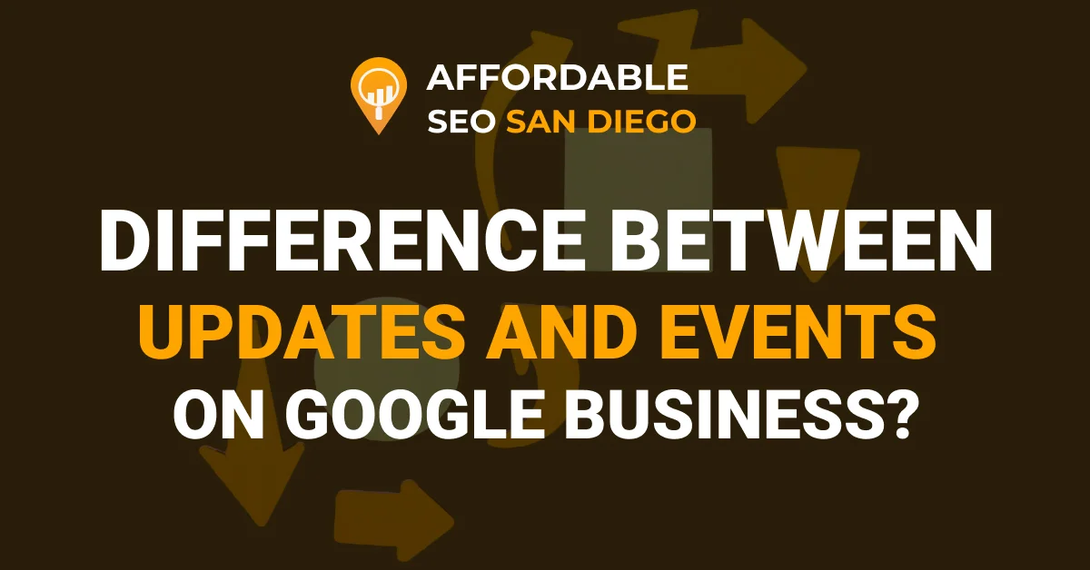 Difference Between Update and Event on Google Business What You Need to Know, local seo san diego, Affordable seo services