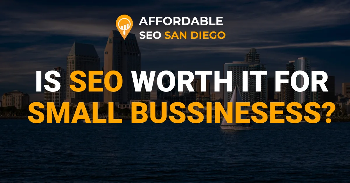 IS SEO WORTH IT FOR SMALL BUSSINESESS_